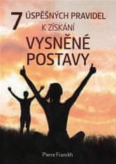 ANAG 7 úspešných pravidiel na získanie vysnívanej postavy - Pierre Franckh