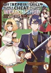 Seven Seas My [Repair] Skill Became a Versatile Cheat, So I Think I'll Open a Weapon Shop 1