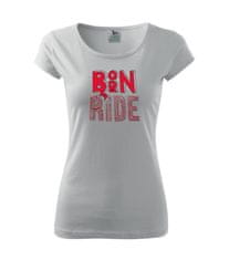 MSP Dámske tričko s moto motívom 132 Born to Ride
