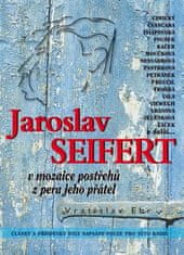 BVD Jaroslav Seifert v mozaike postrehov z pera jeho priateľov - Vratislav Ebr