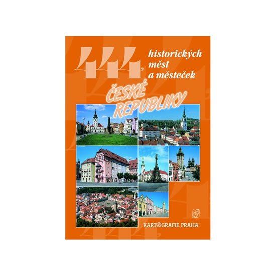 Kartografie Praha 444 historických miest a mestečiek Českej republiky