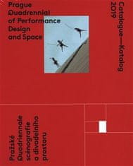 Catalogue - Katalóg 2019 / Prague Quadrennial of Performance Design and Space / Pražské Quadrieannale scénografia a divadelného priestoru - Tím PQ 2019