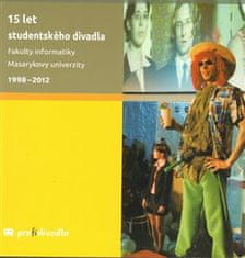 15 rokov študentského divadla Fakulty informatiky Masarykovej univerzity 1998-2012 - Josef Prokeš
