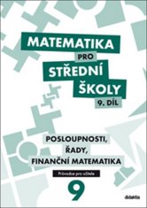 P. Kozák: Matematika pro střední školy 9. díl Průvodce pro učitele - Posloupnosti, řady, finanční matematika