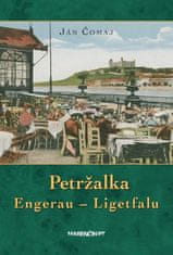 Ján Čomaj: Petržalka - Engerau – Ligetfalu