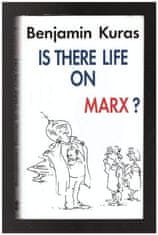 Benjamin Kuras: Is There Life on Marx?