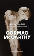 Cormac McCarthy: Krvavý poledník - aneb Večerní červánky na západě