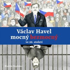 Martin Vopěnka: Václav Havel mocný bezmocný ve 20. století