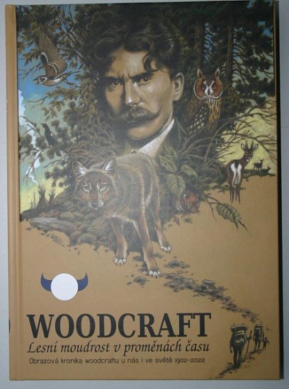 Tomáš Sudenovský: Woodcraft-Lesní moudrost v proměnách času - Obrazová kronika woodcraftu u nás i ve světě 1902-2022