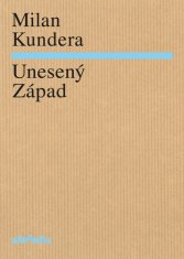 Milan Kundera: Unesený Západ