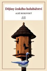 Aleš Bukovský: Dějiny českého holubářství