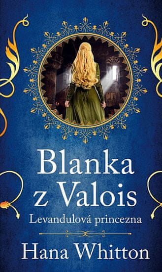 Hana Whitton: Blanka z Valois – Levandulová princezna