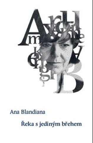 Ana Blandiana: Řeka s jediným břehem