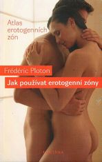 Frédéric Ploton: Jak používat erotogenní zóny - Atlas erotogenních zón