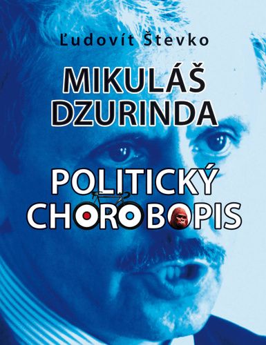 Ľudovít Števko: Mikuláš Dzurinda Politický chorobopis