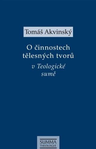 Tomáš Akvinský: O činnostech tělesných tvorů v Teologické sumě
