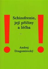 Andrej Dragomirecký: Schizofrenie, její příčiny a léčba