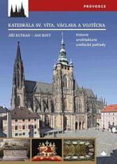 Jiří Kuthan;Jan Royt: Katedrála sv. Víta, Václava a Vojtěcha - historie - architektura - umělecké poklady