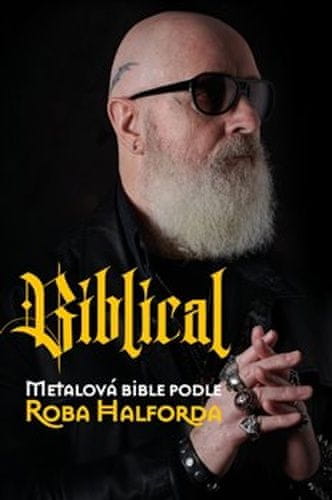 Ian Gittins;Rob Halford: Biblical - Metalová bible podle Roba Halforda