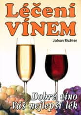 Johan Richter: Léčení vínem - Dobré víno váš nejlepší lék