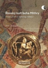 Aleš Chalupa: Římský kult boha Mithry - Atlas lokalit a katalog nálezů I