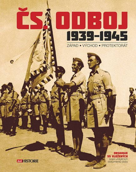 autorů kolektiv: Čs. odboj 1939-1945 (Západ – Východ – Protektorát)