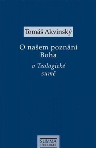 Tomáš Akvinský: O našem poznání Boha v Teologiocké sumě