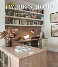 Bridget Vranckx: I Work at Home : Home Offices for a New Era