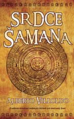 Metafora Srdce šamana - Pradávna múdrosť andských liečiteľov pre súčasný život