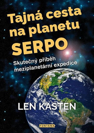 Len Kasten: Tajná cesta na planetu Serpo - Skutečný příběh meziplanetární expedice