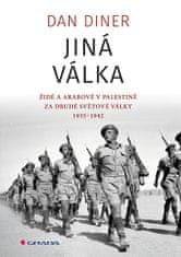 Dan Diner: Jiná válka - Židé a Arabové v Palestině za druhé světové války 1935-1945