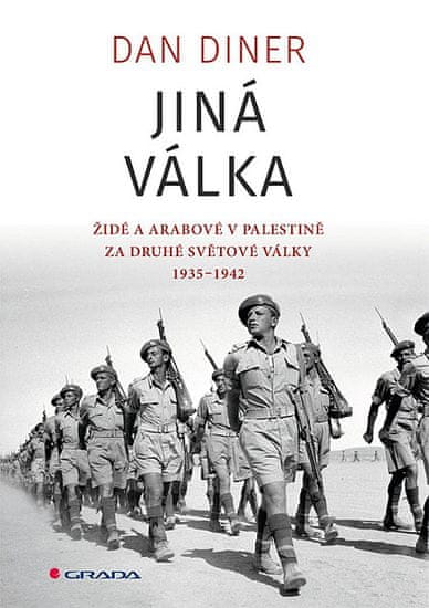 Dan Diner: Jiná válka - Židé a Arabové v Palestině za druhé světové války 1935-1945