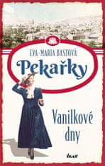 Eva-Maria Bastová: PEKAŘKY. Vanilkové dny