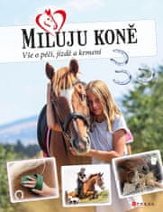 Marie Frey: Miluju koně - Vše o jezdectví, péči a krmení