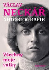 Václav Neckář: Václav Neckář - Autobiografie - Všechny moje války