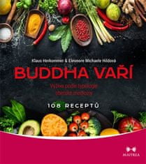 Maitrea Budha varí - Výživa podľa typológie tibetskej medicíny, 108 receptov