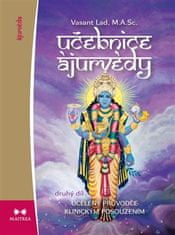 Maitrea Učebnica Ajurvédy II. - Ucelený sprievodca klinickým posúdením
