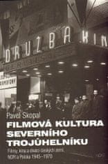 Host Filmová kultúra severného trojuholníka - Filmy, kiná a diváci Československa, NDR a Poľska, 1945-1968 - porovnávacia perspektíva
