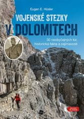 Vojenské chodníky v Dolomitoch - 30 neobyčajných túr, Historické fakty a zaujímavosti (GPS tracky na stiahnutie)