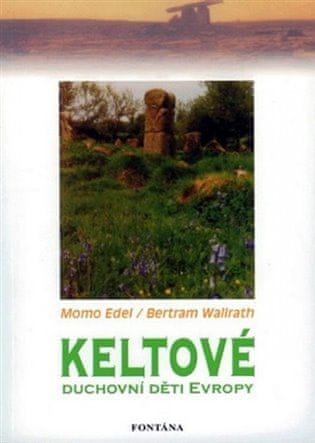 Kelti - Duchovné deti Európy - Bertram Wallrath