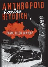 Epocha Anthropoid kontra Heydrich - Poznáme celú pravdu?