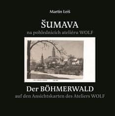 Šumava na pohľadniciach fotoateliéru Wolf / Der Böhmerwald auf den Ansichtskarten des Ateliers Wolf