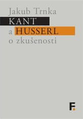 Kant a Husserl o skúsenosti - Jakub Trnka