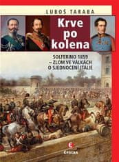 Epocha Krvi po kolená: Solferino 1859 - Zlom vo vojnách o zjednotení Talianska