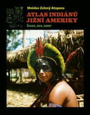 Atlas indiánov Južnej Ameriky - Mnislav Zelený-Atapana