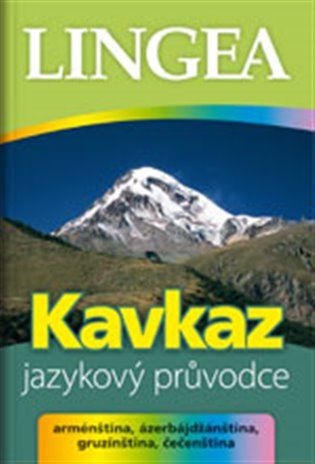 Lingea Kaukaz - jazykový sprievodca (arménčina, azerbajdžančina, gruzínčina, čečenština)