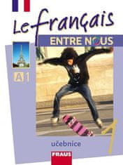 Fraus Le francais ENTRE NOUS 1 - učebnica