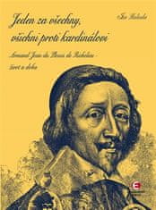 Epocha Jeden za všetkých, všetci proti kardinálovi - Armand-Jean du Plessis de Richelieu - život a doba