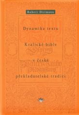 Dynamika textu Kralickej biblie v českej prekladateľskej tradícii - Robert Dittmann