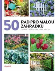50 rád pre malú záhradku - kolektív autorov